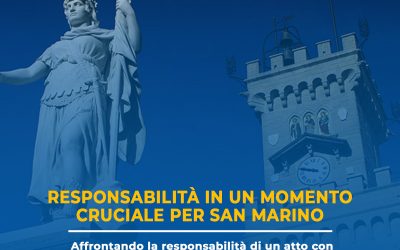Responsabilità in un momento cruciale per San Marino