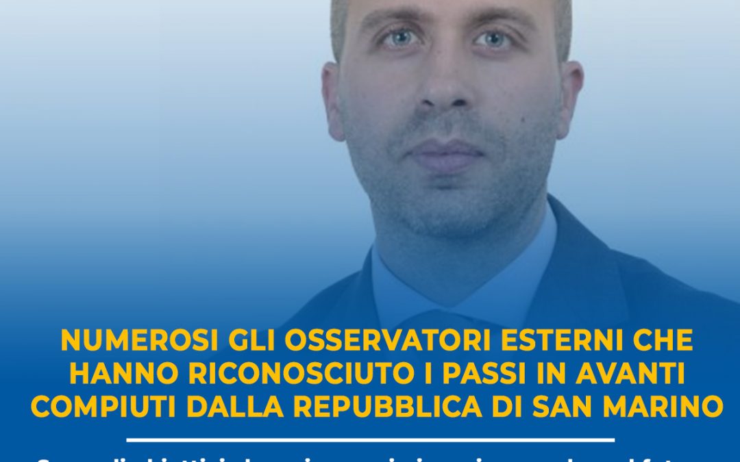 Numerosi sono stati gli osservatori esterni che hanno riconosciuto i passi in avanti compiuti dalla Repubblica di San Marino